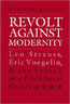 Revolt Against Modernity: Leo Strauss, Eric Voegelin, and the Search for a Postliberal Order - Pepperdine University